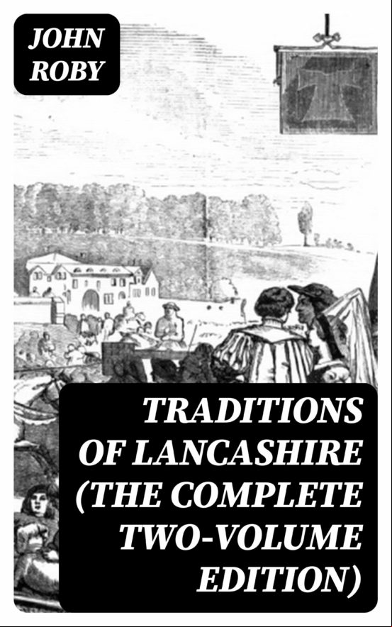 Traditions Of Lancashire (the Complete Two-volume Edition) (ebook)