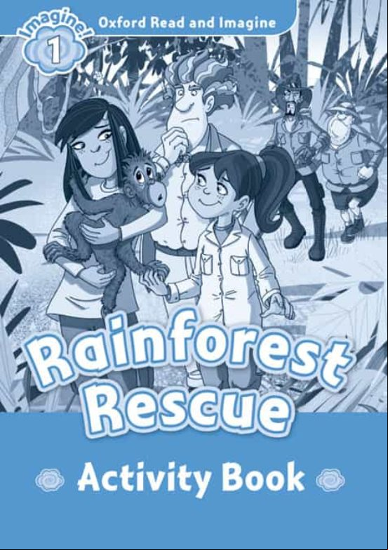 Oxford Read And Imagine: Level 1: Rainforest Rescue Activity Book Oxford Read And Imagine: Level 1: Rainforest Rescue Activity Book