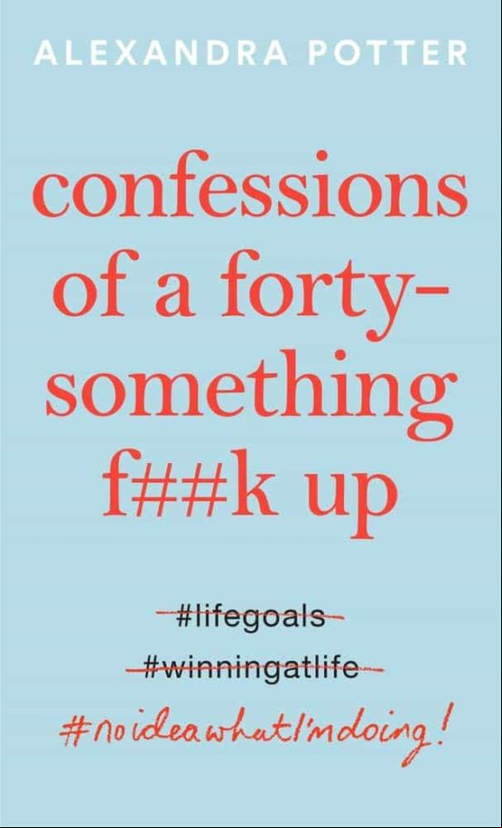 Confessions Of A Forty-something F**k Up
