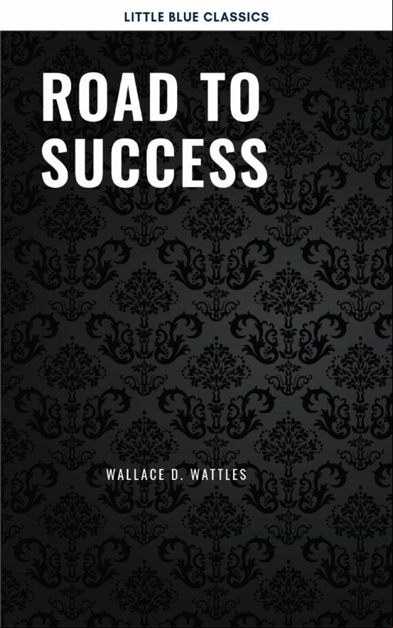 Road To Success: The Classic Guide For Prosperity And Happiness (ebook