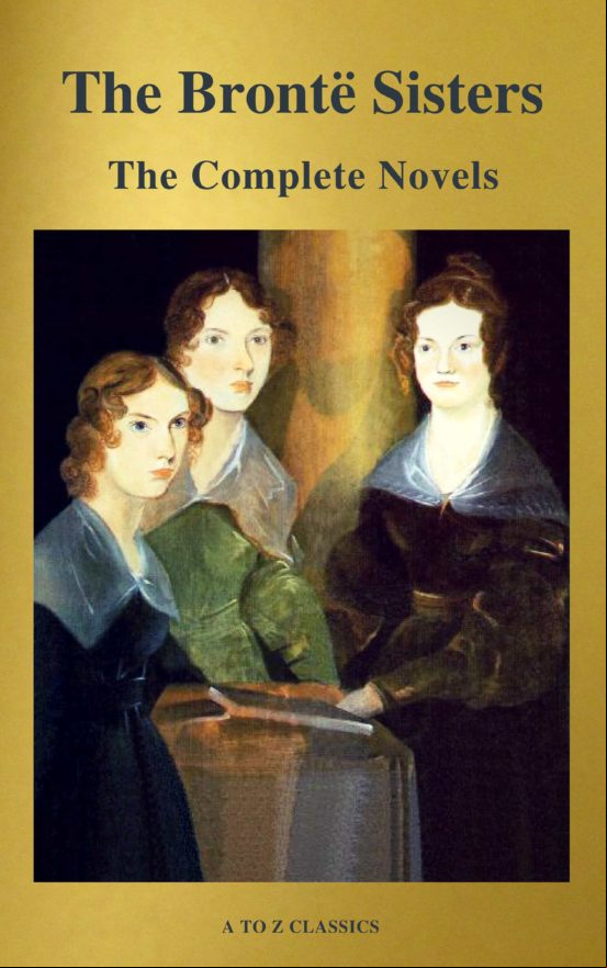 The Brontë Sisters: The Complete Novels (ebook)