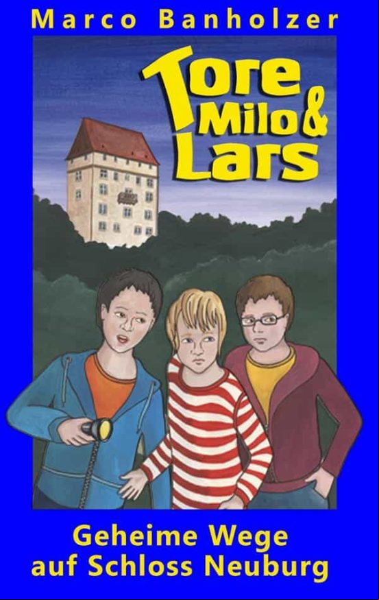 Tore Milo & Lars - Geheime Wege Auf Schloss Neuburg (ebook)