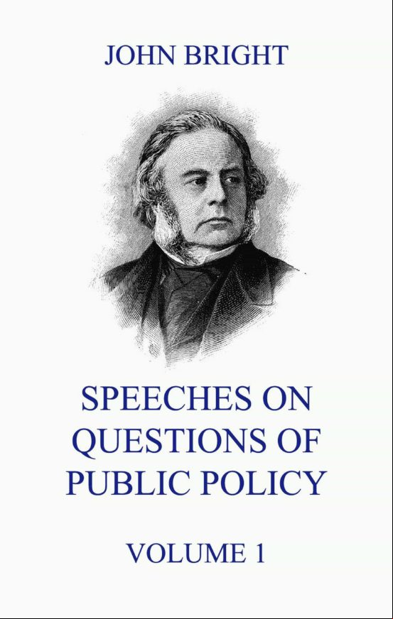 Speeches On Questions Of Public Policy Volume 1 (ebook)