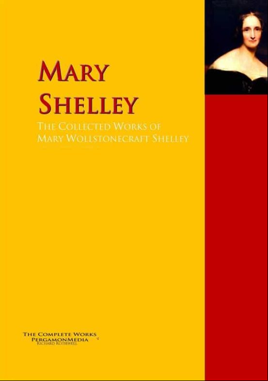 The Collected Works Of Mary Wollstonecraft Shelley (ebook)