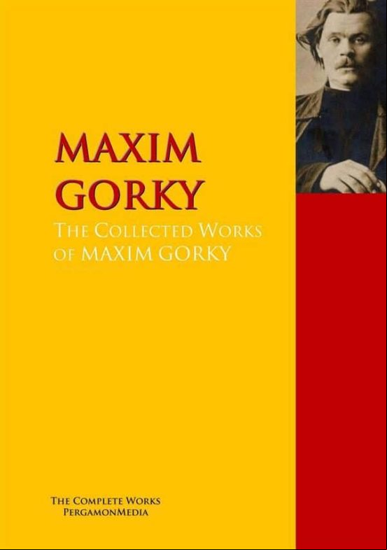 The Collected Works Of Maxim Gorky (ebook)