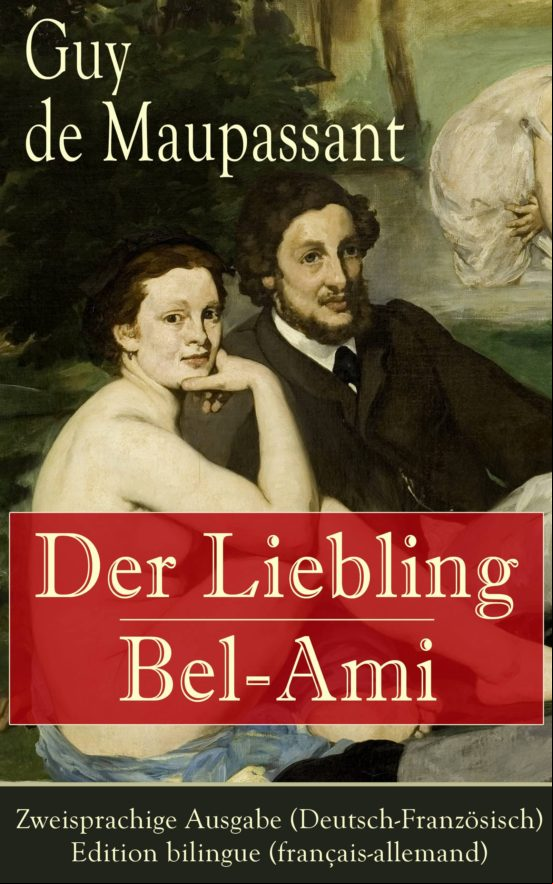 DER LIEBLING / BEL-AMI - ZWEISPRACHIGE AUSGABE (DEUTSCH-FRANZÖSISCH) / EDITION BILINGUE (FRANÇAIS-ALLEMAND) EBOOK (edición en francés)