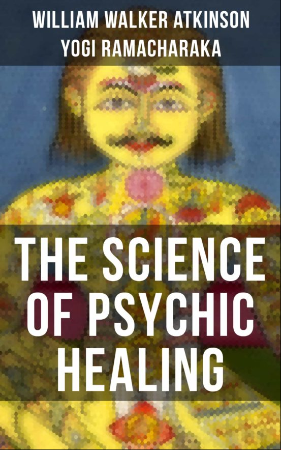 The Science Of Psychic Healing (ebook)