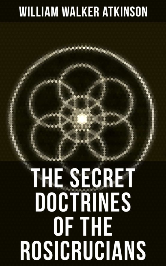 The Secret Doctrines Of The Rosicrucians (ebook)