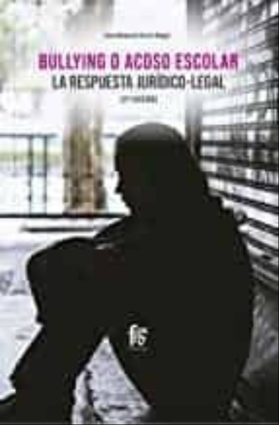 Bullying O Acoso Escolar. La Respuesta Juridico-legal-2 Edi