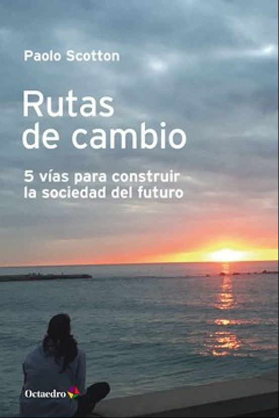 Rutas De Cambio: 5 Vias Para Construir La Sociedad Del Futuro