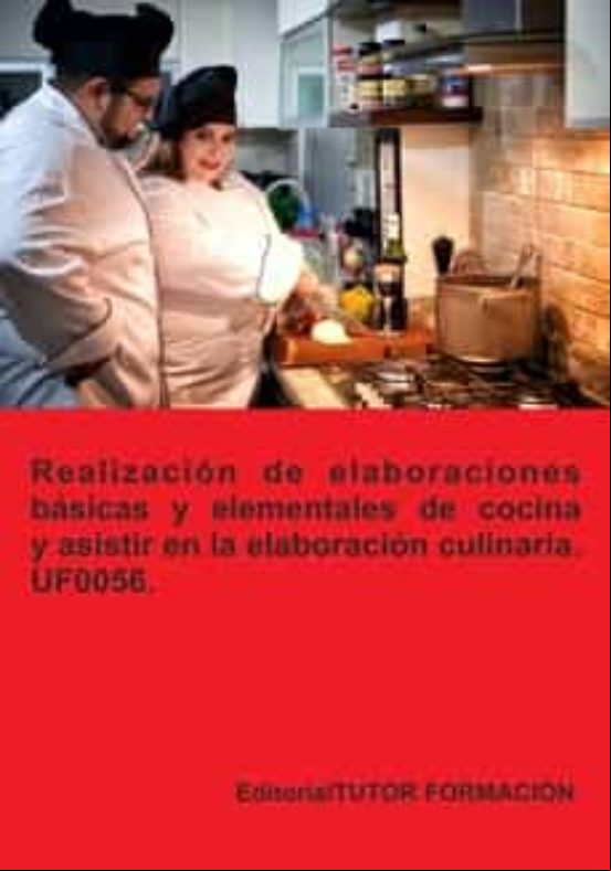 Uf0056. Realizacion De Elaboraciones Basicas Y Elementales De Cocina Y