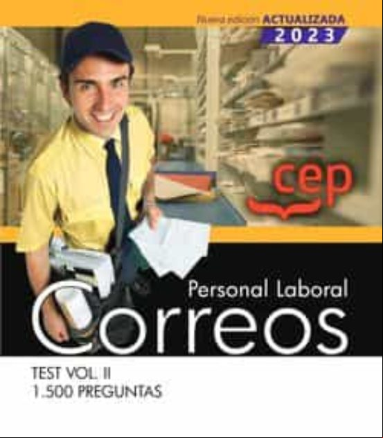 PERSONAL LABORAL. CORREOS. TEST VOL. II. 1.500 PREGUNTAS PERSONAL LABORAL. CORREOS. TEST VOL. II. 1.500 PREGUNTAS