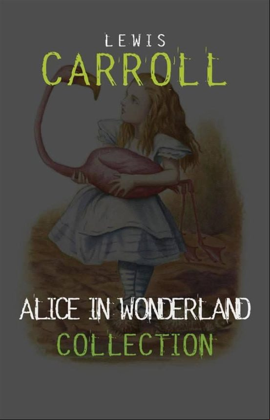 Alice In Wonderland: The Complete Collection (ebook)