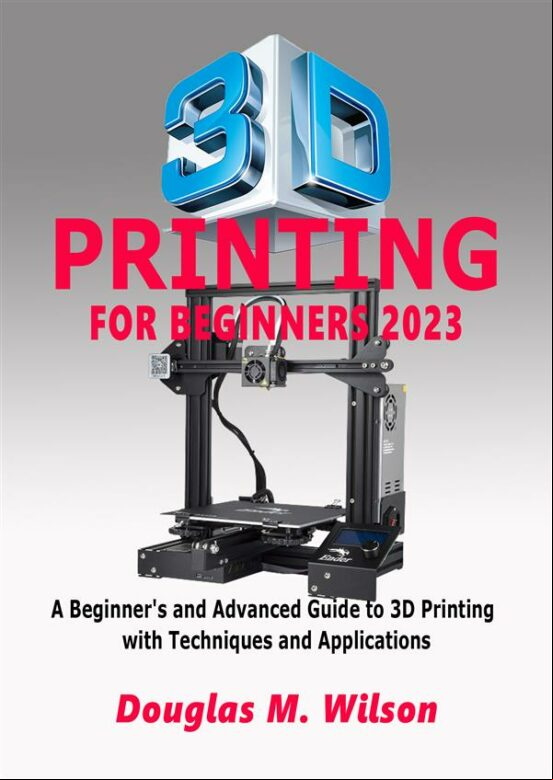 3D PRINTING FOR BEGINNERS 2023 EBOOK (edición en inglés)