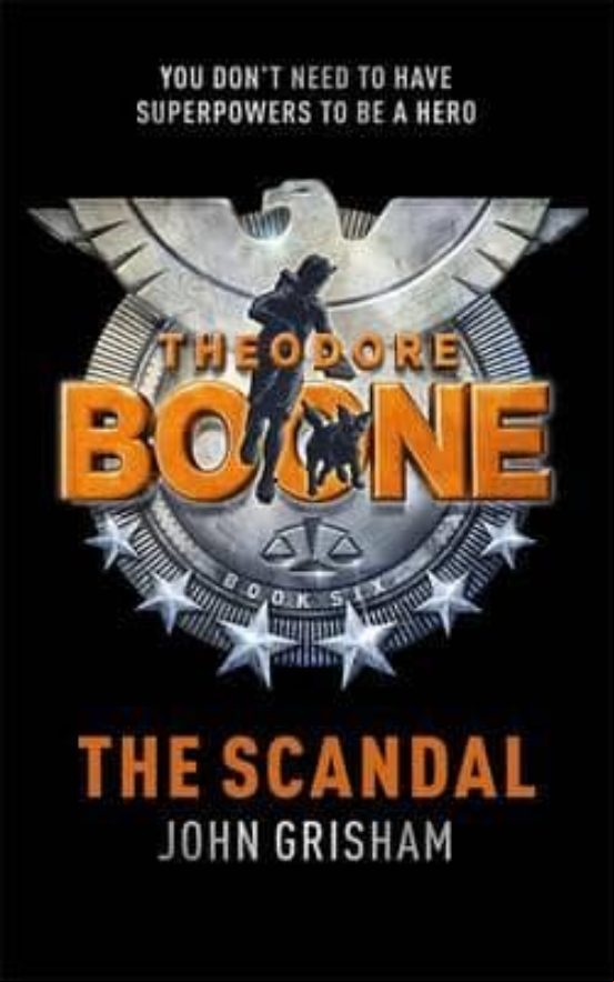 Theodore Boone 6: The Scandal