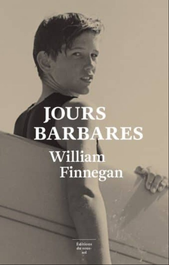Jours Barbares: Une Vie De Surf Jours Barbares: Une Vie De Surf