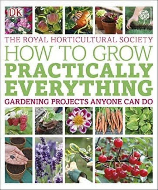 Rhs How To Grow Practically Everything: Gardening Projects Anyone Can