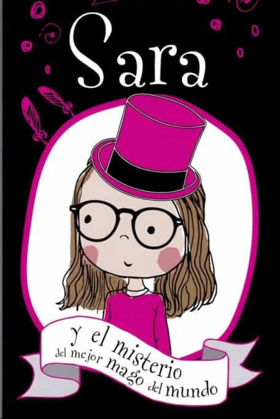 Sara Y El Misterio Del Mejor Mago Del Mundo (sara 4)