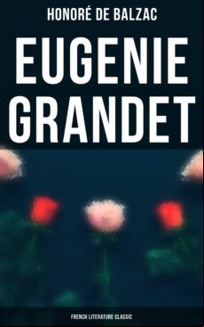 Eugenie Grandet (french Literature Classic) (ebook)