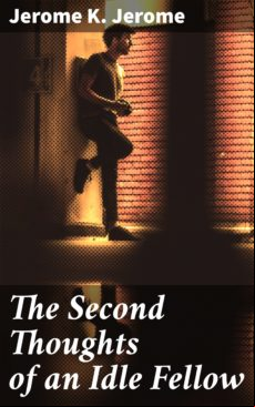 The Second Thoughts Of An Idle Fellow (ebook)