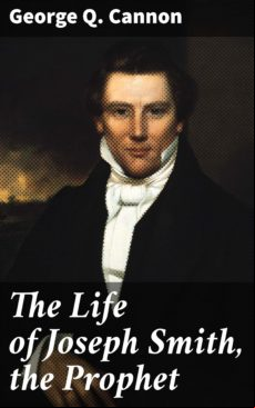 The Life Of Joseph Smith The Prophet (ebook)