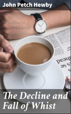 The Decline And Fall Of Whist (ebook)