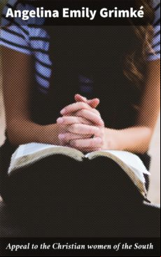 APPEAL TO THE CHRISTIAN WOMEN OF THE SOUTH EBOOK (edición en inglés)