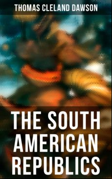 THE SOUTH AMERICAN REPUBLICS EBOOK (edición en inglés)