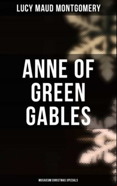 ANNE OF GREEN GABLES (MUSAICUM CHRISTMAS SPECIALS) EBOOK (edición en inglés)
