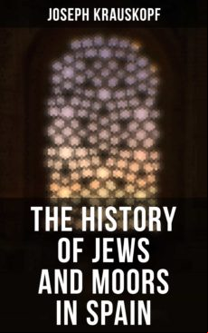 The History Of Jews And Moors In Spain (ebook)