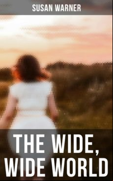 THE WIDE, WIDE WORLD EBOOK (edición en inglés)
