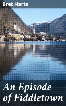 An Episode Of Fiddletown (ebook)