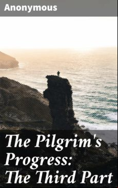 The Pilgrims Progress: The Third Part (ebook)
