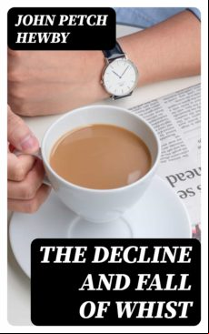 The Decline And Fall Of Whist (ebook)