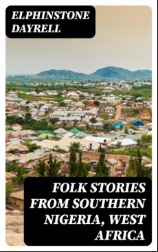 Folk Stories From Southern Nigeria West Africa (ebook)
