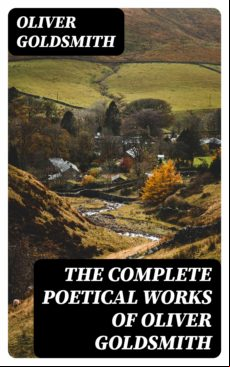 The Complete Poetical Works Of Oliver Goldsmith (ebook)