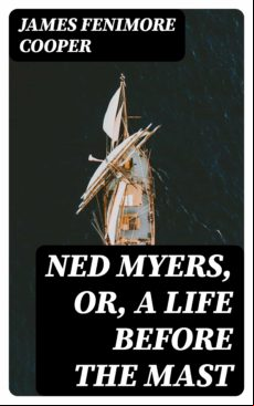 Ned Myers Or A Life Before The Mast (ebook)