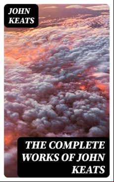 The Complete Works Of John Keats (ebook)
