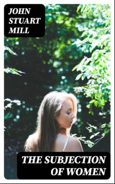 The Subjection Of Women (ebook)