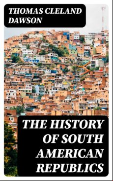 The History Of South American Republics (ebook)