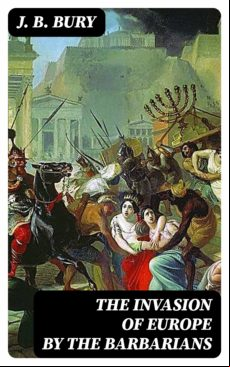 The Invasion Of Europe By The Barbarians (ebook)