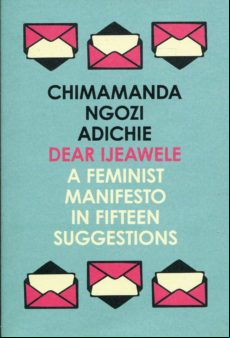 DEAR IJEAWELE, OR A FEMINIST MANIFESTO IN FIFTEEN SUGGESTIONS (edición en inglés)