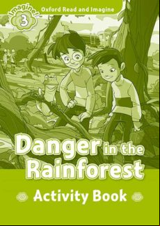 OXFORD READ AND IMAGINE 3. DANGER IN THE RAINFOREST. ACTIVITY BOOK (edición en inglés)