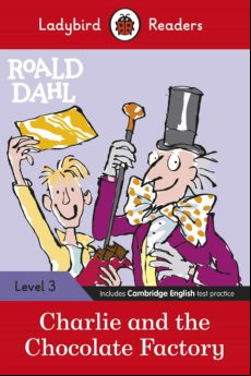 Ladybird Readers Level 3 - Roald Dahl: Charlie And The Chocolate Facto