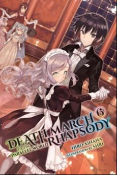 DEATH MARCH TO THE PARALLEL WORLD RHAPSODY, VOL. 6 (LIGHT NOVEL) (edición en inglés)