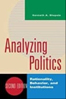 Analyzing Politics: Rationality Behavior And Instititutions