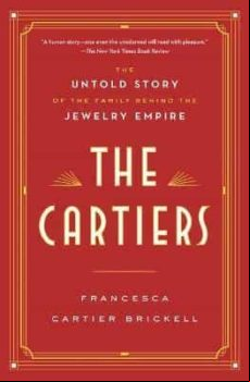 The Cartiers: The Untold Story Of The Family Behind The Jewelry Empire