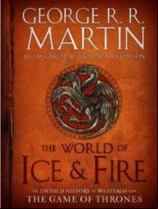 The World Of Ice & Fire: The Untold History Of Westeros And The Game O