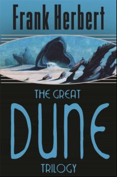 THE GREAT DUNE TRILOGY : DUNE, DUNE MESSIAH, CHILDREN OF DUNE