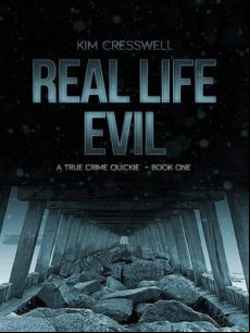 Real Life Evil - A True Crime Quickie (book One) (ebook)